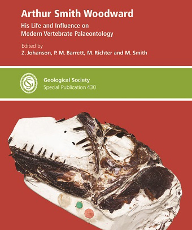 Cover Arthur Smith Woodward: His Life and Influence on Modern Vertebrate Palaeontology