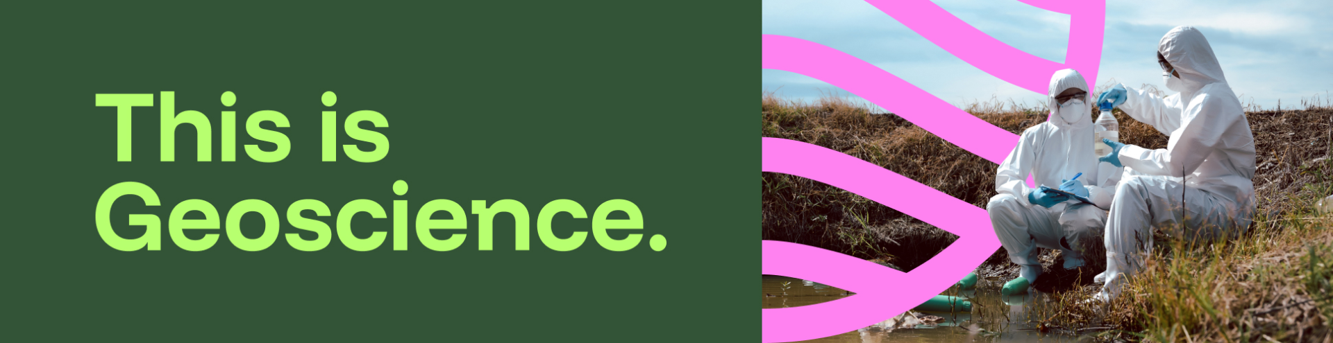 Two scientists in white protective suits conduct field research by a water body, with this is geoscience in text to the left of the image