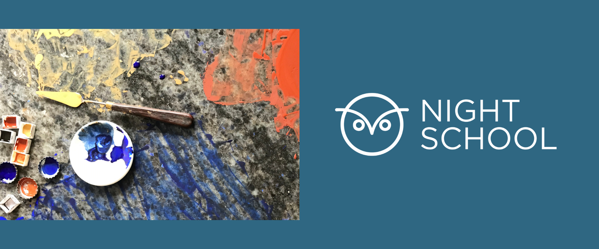 Promotional graphic for Night School. On the left, a close-up of an artist’s work surface with watercolor pans, a paintbrush or palette knife, and a dish containing blue paint on a paint-splattered tabletop. On the right, against a teal-blue background, a white owl logo appears beside the text “NIGHT SCHOOL.”