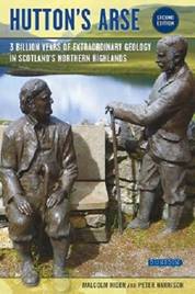 Hutton's Arse: 3 billion years of extraordinary geology in Scotland's Northern Highlands (2nd edition)